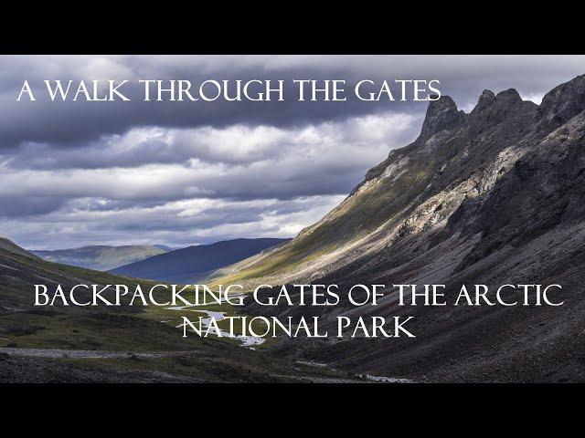 A Walk Through the Gates | Backpacking Gates of the Arctic National Park