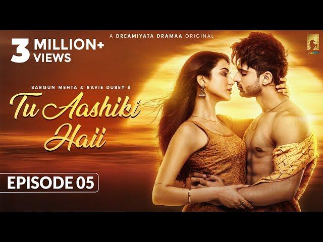 Tu Aashiki Haii (Episode 5) Abhishek Kumar | Amandeep Sidhu | Sargun Mehta | Ravie Dubey