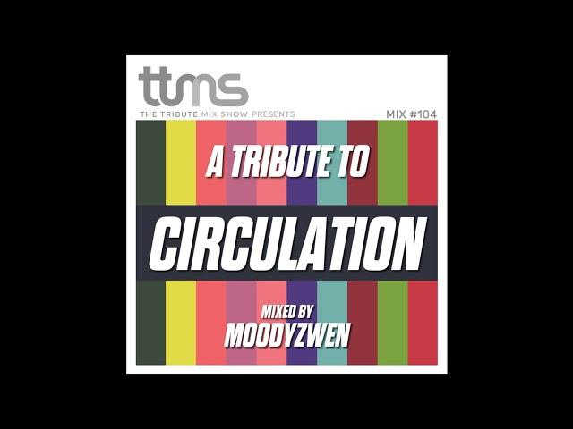 104 - A Tribute To Circulation - mixed by Moodyzwen