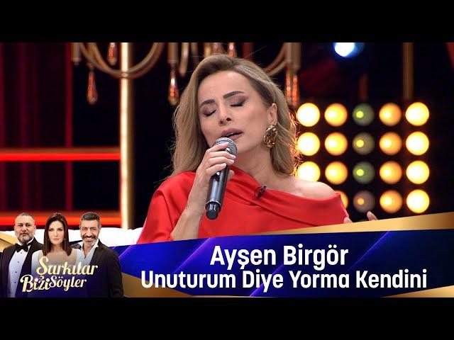 Ayşen Birgör - UNUTURUM DİYE YORMA KENDİNİ