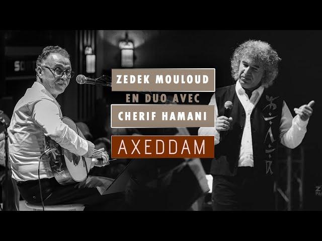 Zedek Mouloud & Cherif Hamani ⎟AXEDDAM