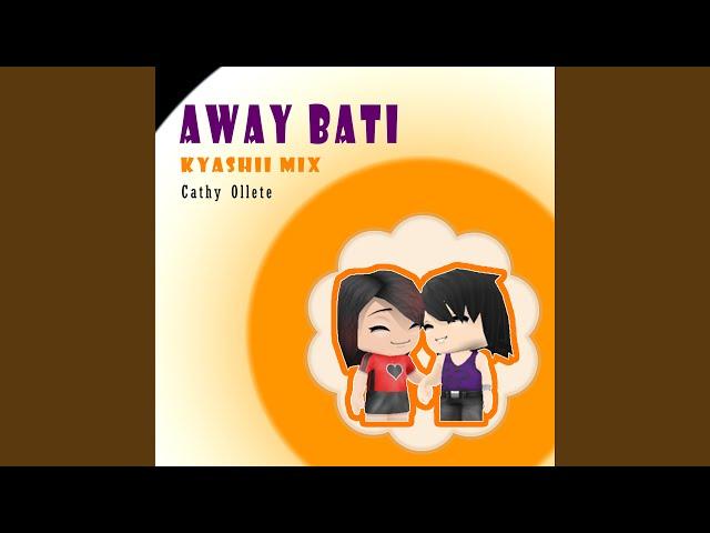 Away Bati (Kyashii Mix)