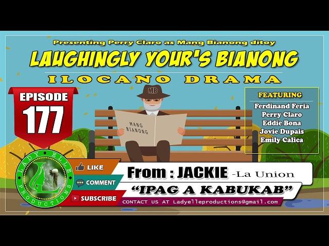 LAUGHINGLY YOURS BIANONG #177 | IPAG A KABUKAB | ILOCANO DRAMA | LADY ELLE PRODUCTIONS