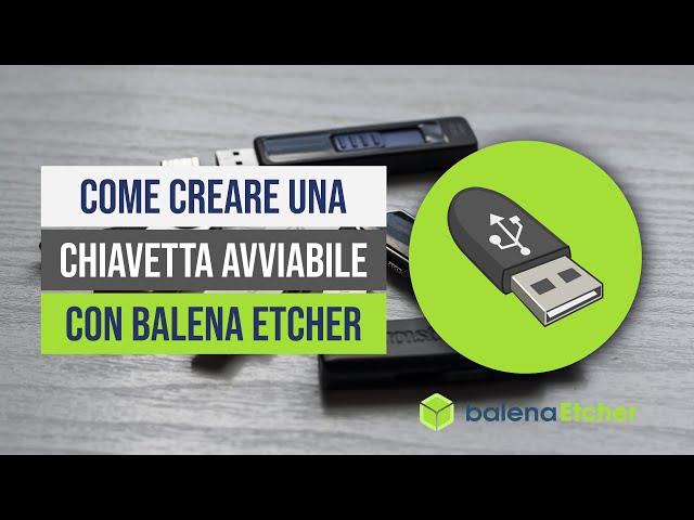 Come creare una chiavetta avviabile con Balena Etcher