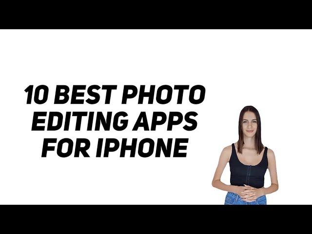 10 Best Photo Editing Apps For iPhone