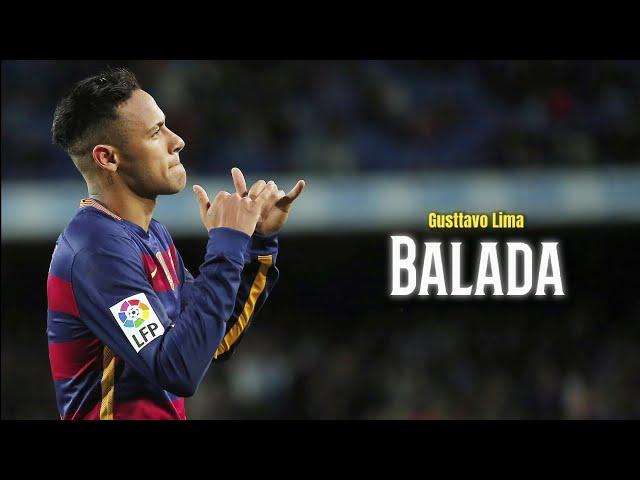 Neymar Jr ● Balada - Gusttavo Lima ᴴᴰ