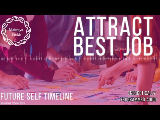 Attract Best Job - Future Self Timeline / Future Path Alignment / Maitreya Reiki™