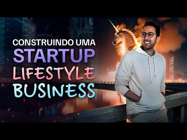 Como construir uma empresa lifestyle business