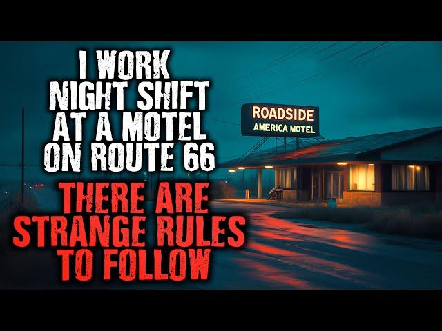 "I work Night Shift at a Motel on ROUTE 66...There are STRANGE RULES to follow." creepypasta