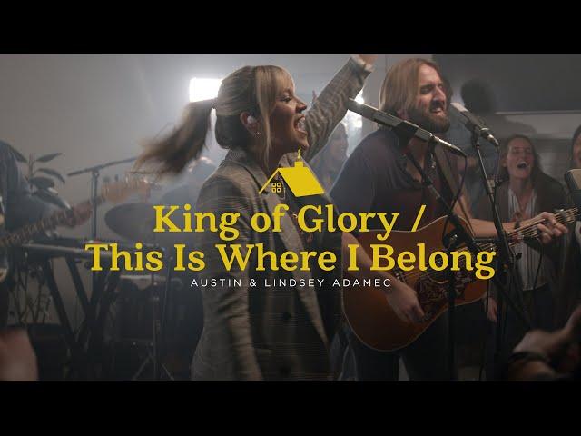 King of Glory / This Is Where I Belong (Official Live Video) - Austin & Lindsey Adamec