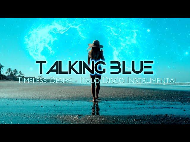 Talking Blue - Timeless Desire // ITALO DISCO INSTRUMENTAL / MODERN TALKING STYLE