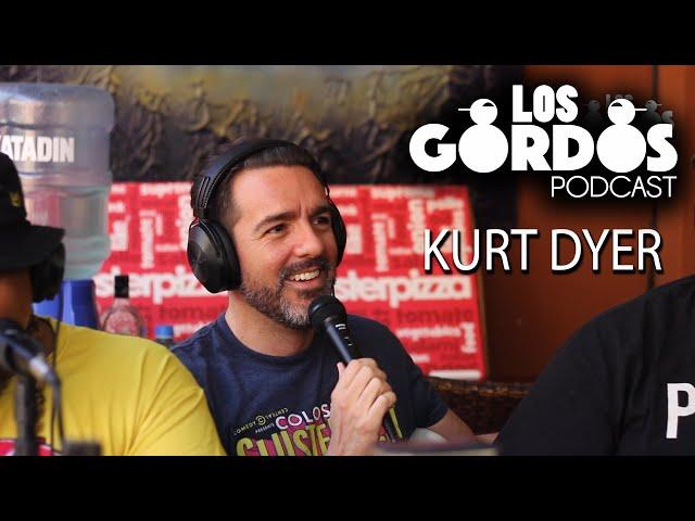 Los Gordos Podcast - Invitado Kurt Dyer (RUFF & TUFF TV)