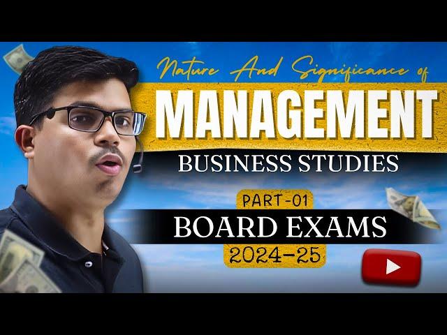 Nature & Significance of Management | part 1 Class 12 Business studies CH 1 | 2024-25 | Easiest way