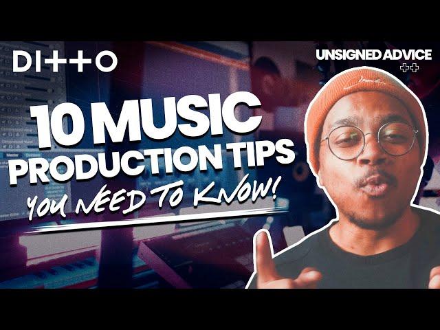 10 Music Production Tips for Beginners | Easy-to-Follow Advice for ALL New Producers | Ditto Music
