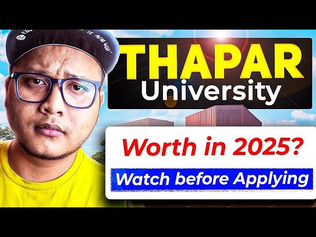 Thapar University 2025: Is It REALLY Worth It?  Must-Watch Before Applying!