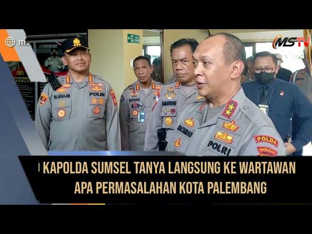 Kapolda Sumsel Yang  Baru Tanya Langsung ke Wartawan Apa Permasalahan Kota Palembang