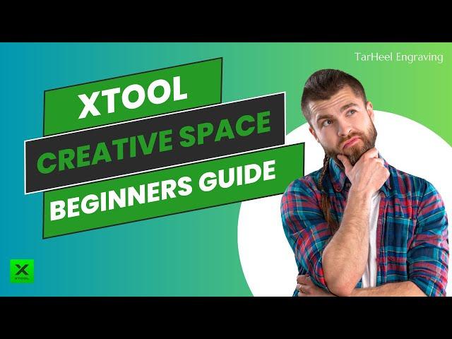 xtool Creative Space 2.0 Beginners Guide (Updated Tutorial Walkthrough)