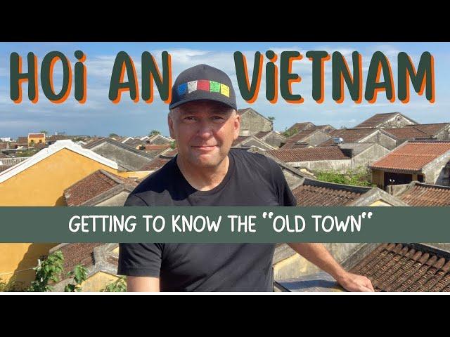 Hoi An, Vietnam - Getting To Know The Old Town