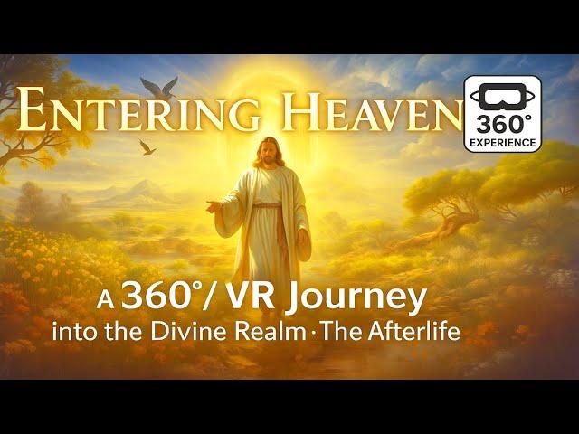Entering Heaven - A 360° / VR Journey into the Divine Realm - The Afterlife