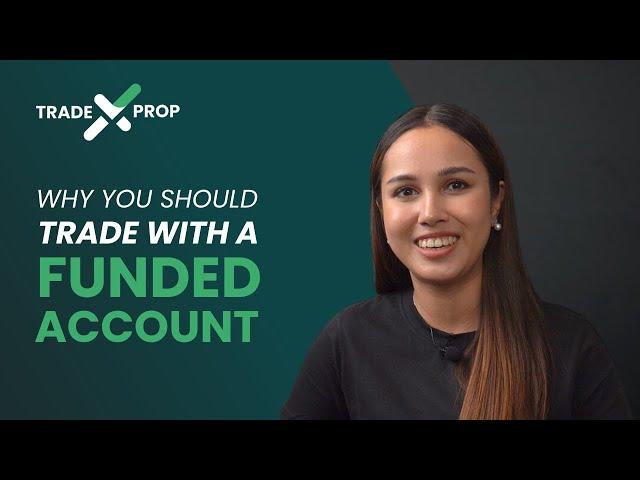 Why You Should Trade With a Funded Account | TradeXProp