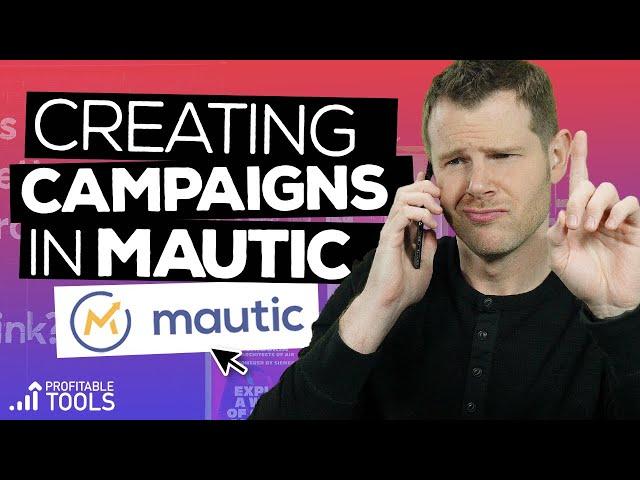 Create Campaigns & Broadcasts With Mautic