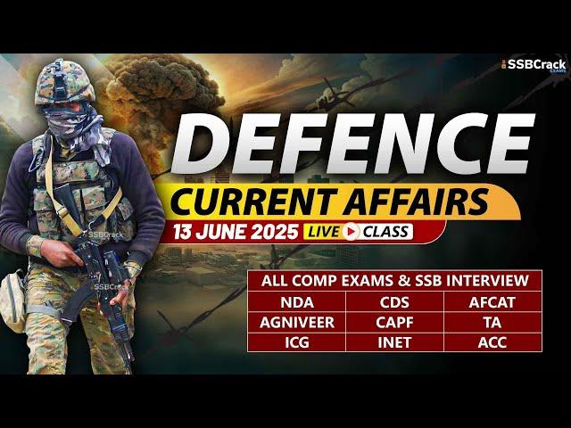 Defence Current Affairs 13 June 2025 |  For NDA CDS AFCAT SSB Interview
