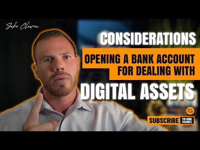 Considerations When Opening a Bank Account for Dealing with Digital Assets