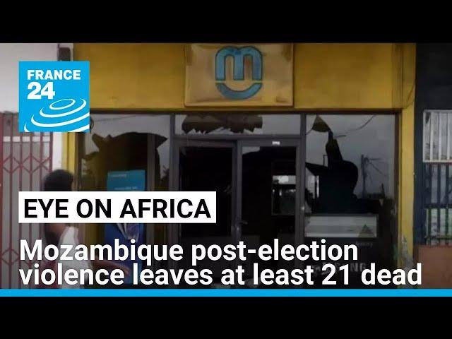 At least 21 dead in unrest after Mozambique top court confirmed ruling party win • FRANCE 24