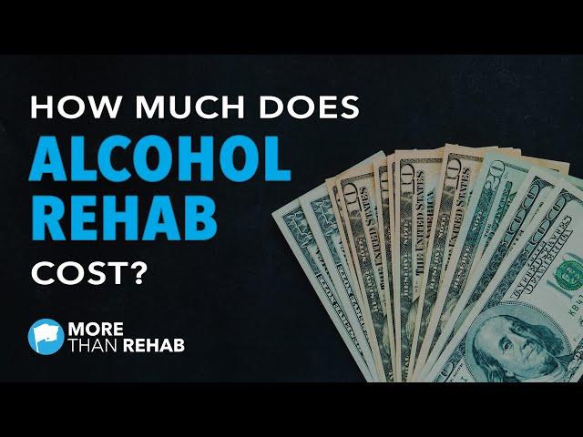 How Much Does Alcohol Rehab Cost? | More Than Rehab, Houston, TX Area Addiction Treatment