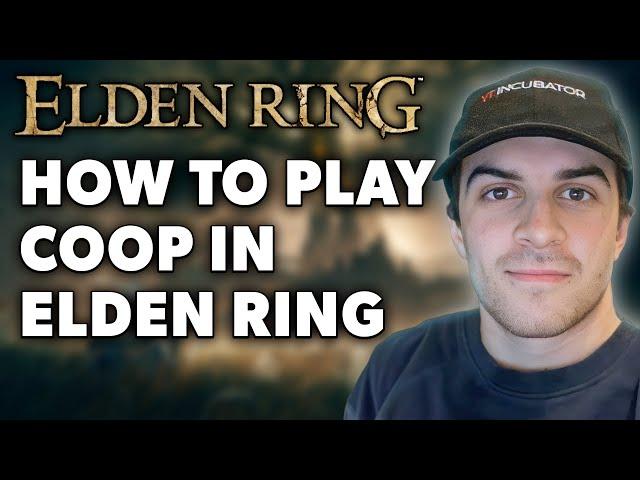 How to Play Coop In Elden Ring (Full 2024 Guide)