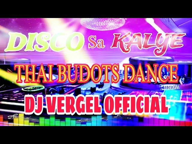 DISCO SA KALYE ( THAI BUDOTS DANCE) | DJ VERGEL OFFICIAL