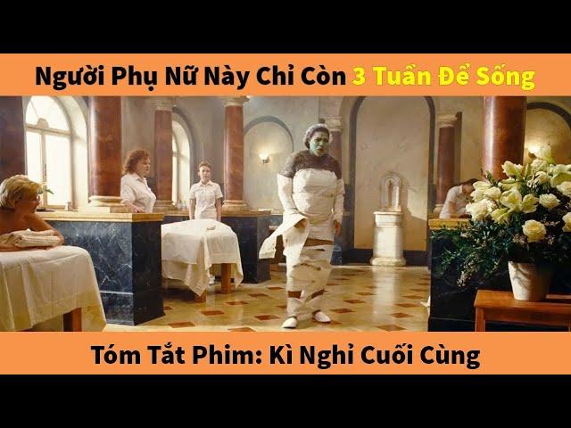 Nếu chỉ còn 1 tháng để sống, bạn có dám làm như cô ấy? | Tóm tắt phim The last holiday