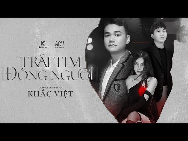 Trái Tim Đông Người - Khắc Việt x KV Music