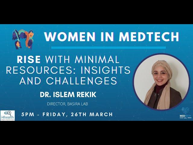 How to RISE with minimal resources? | Islem Rekik (UCL Women in MedTech Series)