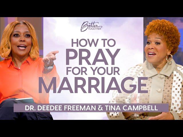 Dr. DeeDee Freeman & Tina Campbell: How To Pray for Your Marriage | Better Together on TBN