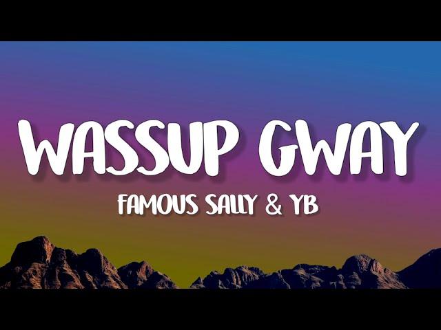 Famous Sally & YB - Wassup Gway (Lyrics)