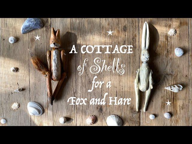 Making A Cottage of Shells for a Fox and Hare