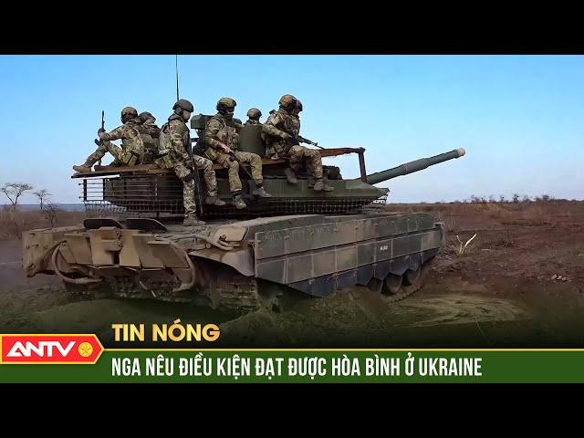 Nga "bật mí" điều kiện cho đàm phán hòa bình với Ukraine | ANTV