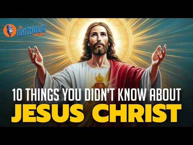 10 Things You Didn't Know About Jesus | The Catholic Talk Show