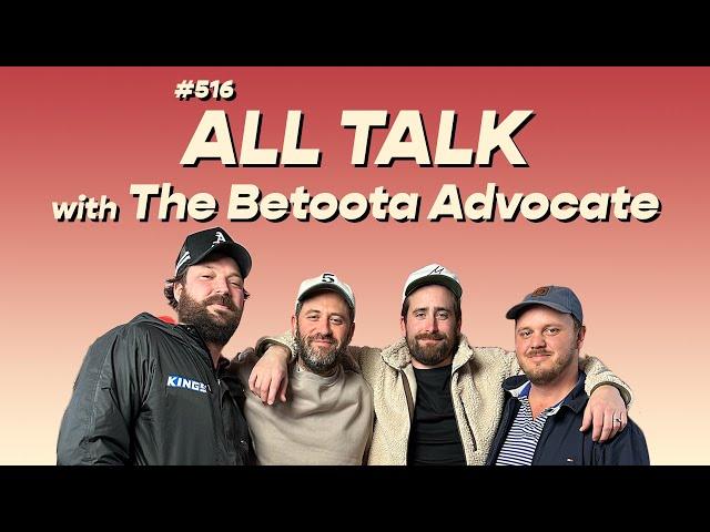 #516 - All Talk with The Betoota Advocate