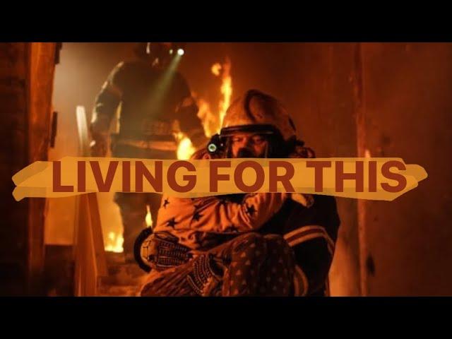 Living for this - Firefighter Tribute