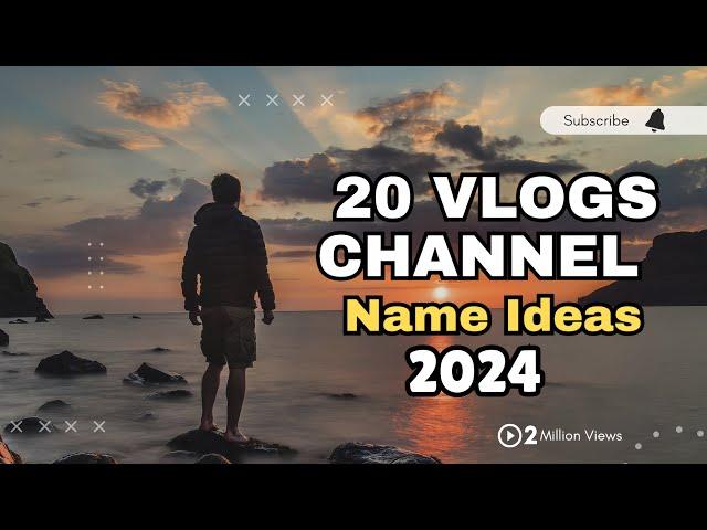 YOUTUBE VLOGGING CHANNEL NAME IDEAS | UNIQUE NAME FOR YOUTUBE 2024 | VLOGS