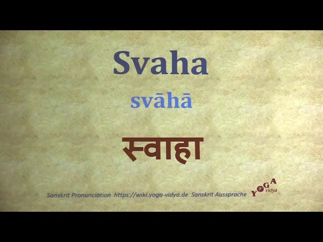 Svaha Pronunciation Sanskrit स्वाहा svāhā