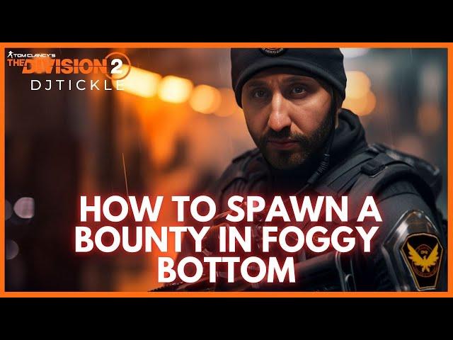 HOW TO SPAWN A BOUNTY IN FOGGY BOTTOM! SCOUT FIX WEEK 2! #thedivision2