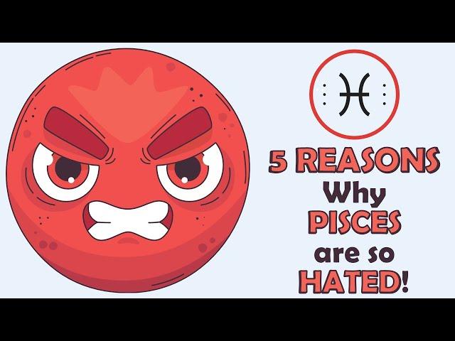 Why are Pisces So Hated?