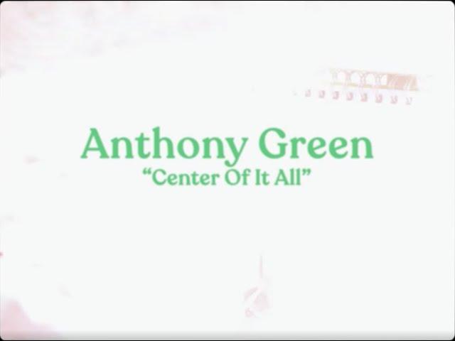 Anthony Green - Center Of It All (Official Video)