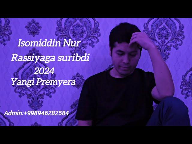 Isomiddin Nur - Rassiyaga suribdi (2024 Yangi Premyera)