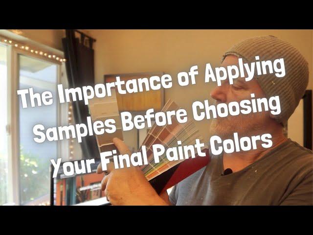 The importance of applying samples before making  final paint decisions