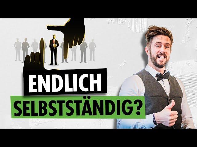 Erfolgreich SELBSTSTÄNDIG werden | Die ersten Schritte in die Selbstständigkeit