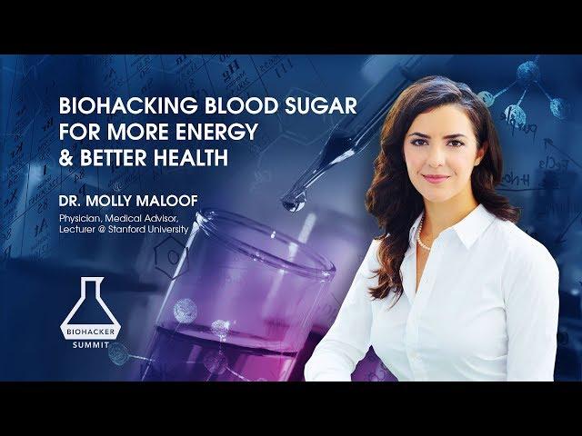 Biohacking Bloodsugar For More Energy And Better Health with Dr. Molly Maloof